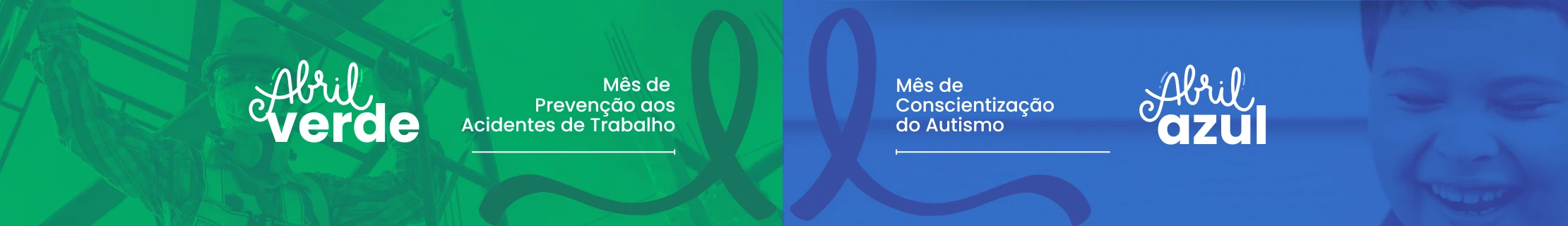 Campanha Abril Verde e Azul. Mês de Prevenção aos Acidentes de Trabalho e de Conscientização do Autismo.