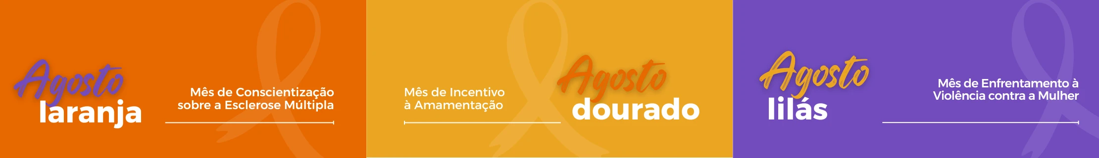 Banner Campanha Agosto Laranja, Dourado e Lilas. Mês de Conscientização sobre esclerose múltipla, incentivo a amamentação e enfrentamento à violência contra a mulher.